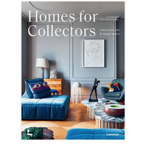 Homes for Collectors: Interiors of Art and Design Lovers