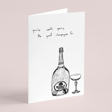 Load image into Gallery viewer, You&#39;re Worth Opening The Good Champagne For Card
