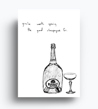 Load image into Gallery viewer, You&#39;re Worth Opening The Good Champagne For Card
