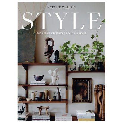Style : The Art of Creating A Beautiful Home